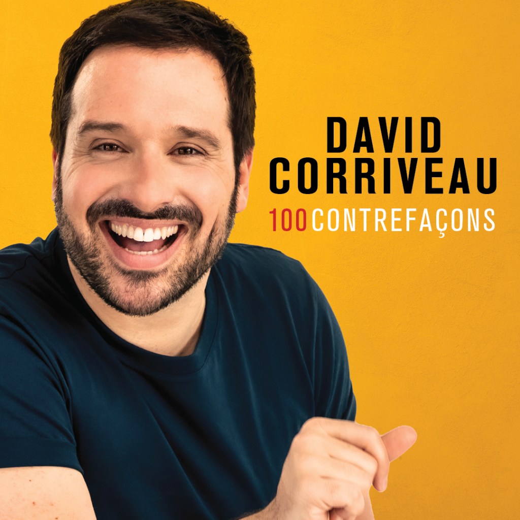 100 Contrefaçons: Le Spectacle Éblouissant de David&nbsp;Corriveau